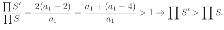 $\displaystyle \frac{\prod S'}{\prod S }=\frac{2(a_1-2)}{a_1}=\frac{a_1+(a_1-4)}{a_1}>1 \Rightarrow \prod S'>\prod S.
$