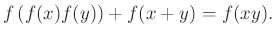 $\displaystyle f \left( f(x) f(y) \right) + f(x+y) = f(xy).
$