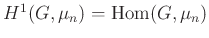 $ H^1(G,\mu_n)=\operatorname{Hom}(G,\mu_n)$