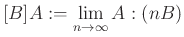 $\displaystyle [B]A:=\lim\limits_{n\to\infty} A:(nB)$