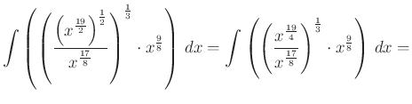 $\displaystyle \int\left(\left(\dfrac{\left(x^{\frac{19}{2}}\right)^{\frac{1}{2}...
...}{4}}}{x^{\frac{17}{8}}}\right)^{\frac{1}{3}}\cdot x^{\frac{9}{8}}\right)\,dx=
$