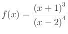 $ f(x)=\dfrac{{(x+1)}^{3}}{{(x-2)}^{4}}$