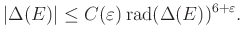 $\displaystyle \vert\Delta(E)\vert\leq C(\varepsilon) \operatorname{rad}(\Delta(E))^{6+\varepsilon}.
$