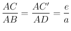 $ \dfrac{AC}{AB}=\dfrac{AC'}{AD}=\dfrac{e}{a}$