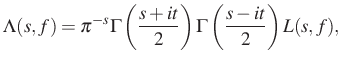 $\displaystyle \Lambda(s,f)=\pi^{-s}\Gamma\left(\frac{s+it}{2}\right)\Gamma\left(\frac{s-it}{2}\right)L(s,f),$