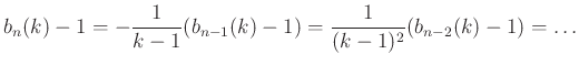 $\displaystyle b_n(k)-1=-\frac{1}{k-1}(b_{n-1}(k)-1)=\frac{1}{(k-1)^2}(b_{n-2}(k)-1)=\ldots$