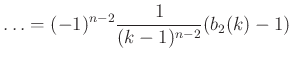 $\displaystyle \ldots=(-1)^{n-2}\frac{1}{(k-1)^{n-2}}(b_2(k)-1)$