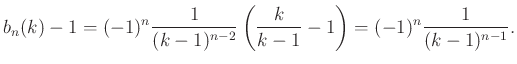 $\displaystyle b_n(k)-1=( -1 )^n\frac{1}{(k-1)^{n-2}}\left(\frac{k}{k-1}-1\right)=(-1)^n\frac{1}{(k-1)^{n-1}}.
$