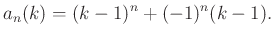 $\displaystyle a_n(k)=(k-1)^n+(-1)^n(k-1).$