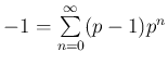$ -1=\sum\limits_{n=0}^{\infty} (p-1) p^{n}$