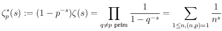 $\displaystyle \zeta_p^*(s):=(1-p^{-s})\zeta(s)=\prod_{q\neq p\text{ prím}}\frac{1}{1-q^{-s}}=\sum_{1\leq n, (n,p)=1}\frac{1}{n^s}
$