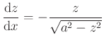 $\displaystyle \frac{\mathrm{d}z}{\mathrm{d}x}=-\frac{z}{\sqrt{a^2-z^2}}
$