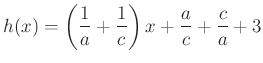$ h(x)=\left(\dfrac{1}{a}+\dfrac{1}{c}\right)x+\dfrac{a}{c}+\dfrac{c}{a}+3$