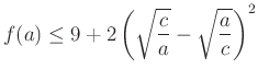 $\displaystyle f(a)\le 9+2\left(\sqrt{\dfrac{c}{a}} -\sqrt{\dfrac{a}{c}} \right)^2$