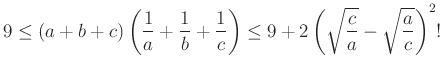 $\displaystyle 9\le(a+b+c)\left(\dfrac{1}{a}+\dfrac{1}{b}+\dfrac{1}{c}\right)\le 9+2\left(\sqrt{\dfrac{c}{a}}-\sqrt{\dfrac{a}{c}}\right)^2!
$
