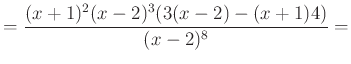 $\displaystyle =\dfrac{(x+1)^2 (x-2)^3(3(x-2)-(x+1)4)}{(x-2)^8}=$