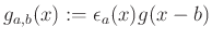$ g_{a,b}(x):=\epsilon_a(x)g(x-b)$