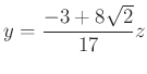 $ y=\dfrac{-3+8\sqrt2}{17}z$