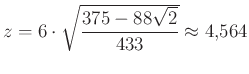 $ z=6\cdot\sqrt{\dfrac{375-88\sqrt2}{433}}\approx 4{,}564$