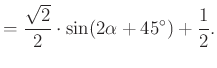 $\displaystyle =\frac{\sqrt2}{2}\cdot\sin(2\alpha+45^{\circ})+\dfrac{1}{2}.$