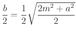 $ \dfrac{b}{2}=\dfrac{1}{2}\sqrt{\dfrac{2m^2+a^2}{2}}$