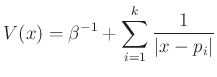 $\displaystyle V(x) = \beta^{-1} + \sum_{i=1}^k \frac 1{\vert x-p_i\vert}
$