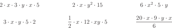 \begin{displaymath}\begin{array}{ccc}
\qquad 2\cdot x\cdot 3\cdot y\cdot x\cdot...
...d \dfrac{20\cdot x\cdot 9\cdot y\cdot x}{6}\qquad
\end{array}\end{displaymath}