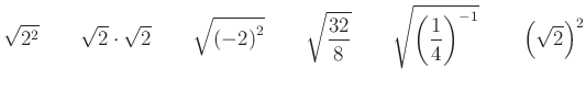 $\displaystyle \sqrt{2^{2}} \qquad \sqrt2\cdot \sqrt2 \qquad \sqrt{\left(-2\righ...
...}\qquad \sqrt{\left(\dfrac{1}{4}\right)^{-1}}\qquad \left(\sqrt{2}\right)^{2}
$