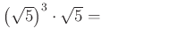 $ \left(\sqrt5\right)^{3}\cdot \sqrt5=\qquad\qquad$