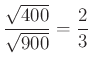 $ \dfrac{\sqrt{400}} {\sqrt{900}} =\dfrac{2}{3}$