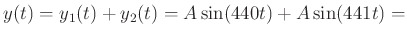 $\displaystyle y(t)=y_1(t)+y_2(t)=A\sin(440t)+A\sin(441t)=
$