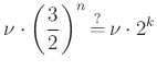 $\displaystyle \nu\cdot \left(\frac{3}{2}\right)^n\mathop{=}\limits^?%
\nu\cdot 2^k
$