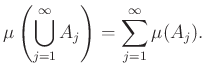 $\displaystyle \mu\left(\bigcup_{j=1}^{\infty}A_j\right)=\sum_{j=1}^{\infty}\mu(A_j).
$