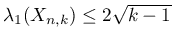 $ \lambda_1(X_{n,k})\leq 2 \sqrt{k-1}$