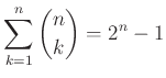 $ \sum\limits_{k=1}^n\binom{n}{k}=2^n-1$