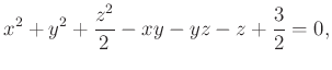 $\displaystyle x^2+y^2+\frac{z^2}{2}-xy-yz-z+\frac{3}{2}=0,
$