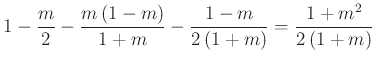 $\displaystyle 1-\frac{m}{2}-\frac{m\left(1-m\right)}{1+m}-\frac{1-m}{2\left(1+m\right)}=\frac{1+m^2}{2\left(1+m\right)}
$