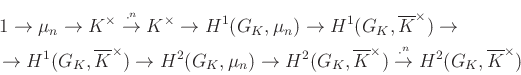 \begin{multline*}
1\to \mu_n\to K^\times\overset{\cdot^n}{\to} K^\times\to H^1(...
...e{K}^\times)\overset{\cdot^n}{\to} H^2(G_K,\overline{K}^\times)
\end{multline*}