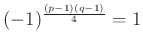 $ (-1)^{\frac{(p-1)(q-1)}{4}}=1$