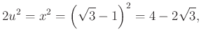 $\displaystyle 2u^{2} =x^{2} =\left(\sqrt{3} -1\right)^2=4-2\sqrt{3},
$