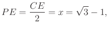 $\displaystyle PE=\frac{CE}{2} =x=\sqrt{3} -1,
$