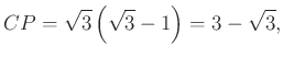 $\displaystyle CP=\sqrt{3} \left(\sqrt{3} -1\right) =3-\sqrt{3},
$