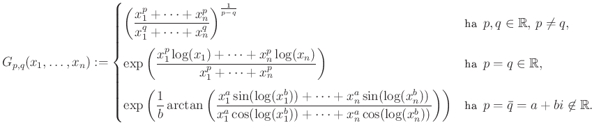 $\displaystyle G_{p,q}(x_1,\dots,x_n):=\begin{cases}
\bigg(\dfrac{x_1^p+\dots+x_...
...(x_n^b))}\right)\right)
&\text{ha }p=\bar{q}=a+bi\not\in\mathbb{R}.
\end{cases}$