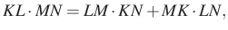 $\displaystyle KL\cdot MN=LM\cdot KN+MK\cdot LN,
$