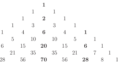 \begin{displaymath}\begin{array}{cccccccccccccccccccc}
& & & & {\bf 1}& & & & & ...
...\
28& & 56& & {\bf 70}& & 56& & {\bf 28}& & 8& & 1
\end{array}\end{displaymath}