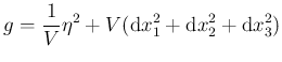 $\displaystyle g = \frac 1V \eta^2 + V ({\operatorname{d}}x_1^2 + {\operatorname{d}}x_2^2 + {\operatorname{d}}x_3^2)
$