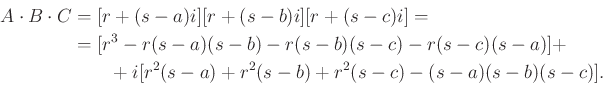 \begin{equation*}\begin{aligned}A\cdot B \cdot C&=[r+(s-a)i][r+(s-b)i][r+(s-c)i]...
...[r^{2}(s-a)+r^{2}(s-b)+r^{2}(s-c)-(s-a)(s-b)(s-c)]. \end{aligned}\end{equation*}