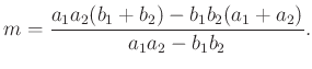 $\displaystyle m=\dfrac{a_{1} a_{2}(b_1+b_2)-b_{1} b_{2}(a_1+a_2)}{a_{1} a_{2}-b_{1} b_{2}}.
$