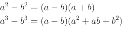 \begin{equation*}\begin{aligned}
 a^2-b^2&=(a-b)(a+b)\\ 
 a^3-b^3&=(a-b)(a^2+ab+b^2)
 \end{aligned}\end{equation*}