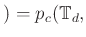 $ )=p_c(\mathbb{T}_d,$
